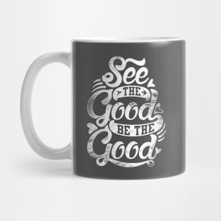 See The Good Be The Good Mug